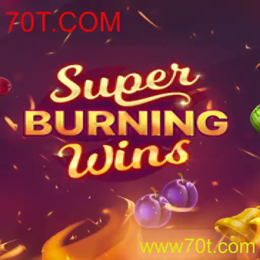 Descubra o Fascinante Mundo de SuperBurningWins no 70T.COM
